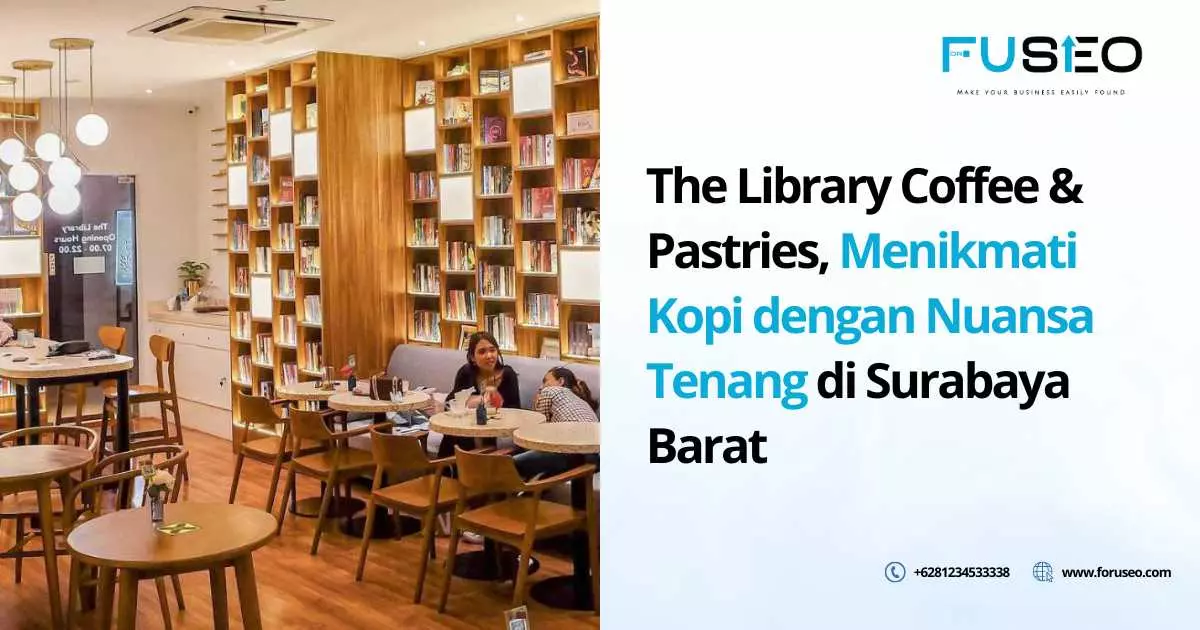 The Library Coffee & Pastries, Menikmati Kopi dengan Nuansa Tenang di Surabaya Barat