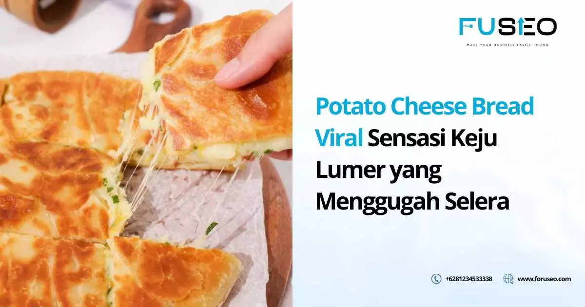 Potato Cheese Bread Viral Sensasi Keju Lumer yang Menggugah Selera