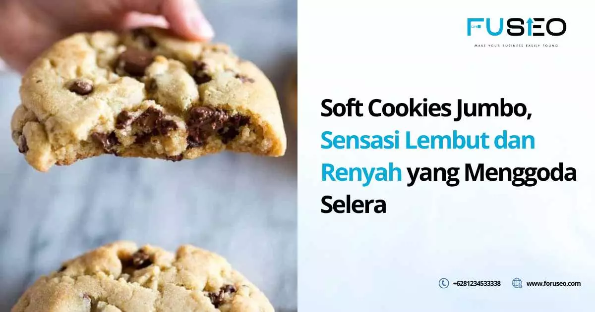 Soft Cookies Jumbo, Sensasi Lembut dan Renyah yang Menggoda Selera