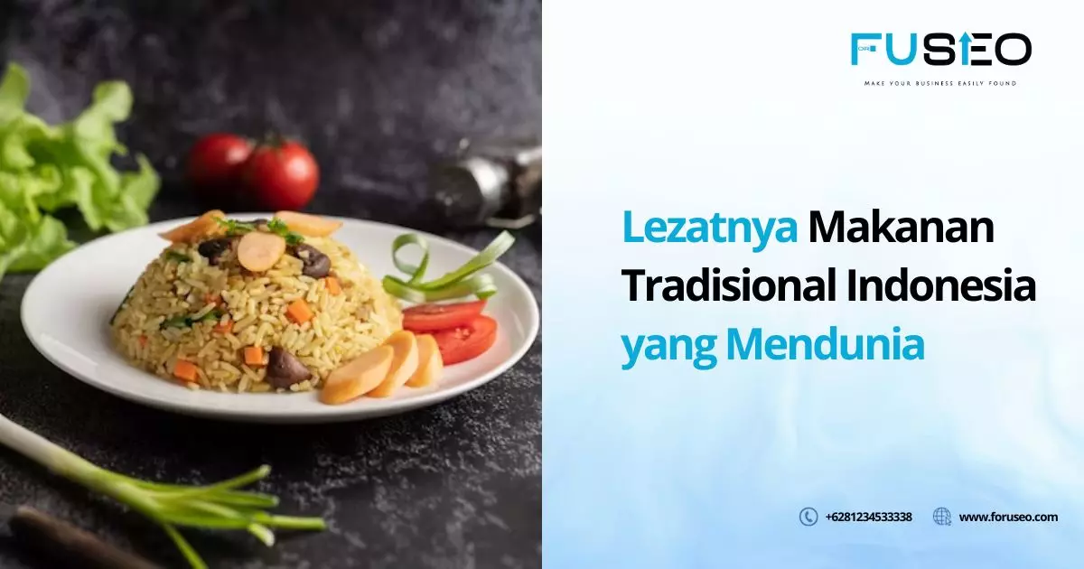 Lezatnya Makanan Tradisional Indonesia yang Mendunia