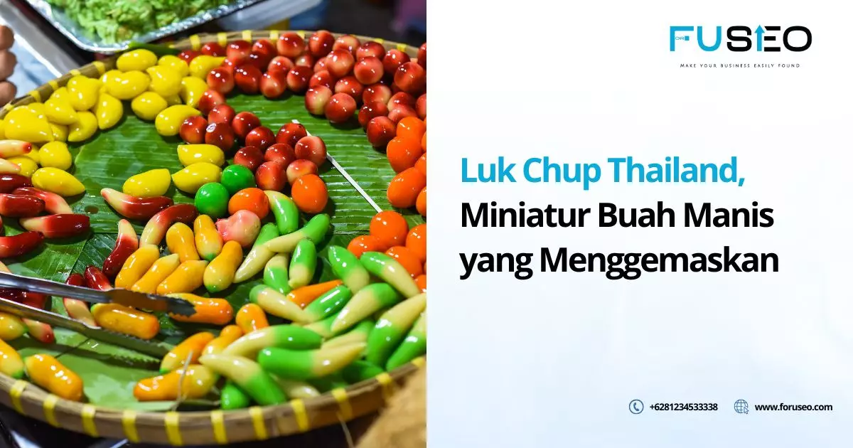 Luk Chup Thailand, Miniatur Buah Manis yang Menggemaskan