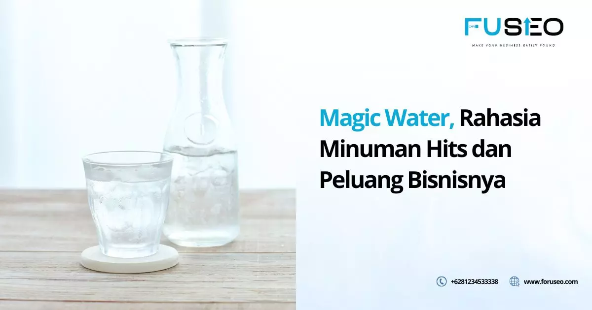 Magic Water, Rahasia Minuman Hits dan Peluang Bisnisnya
