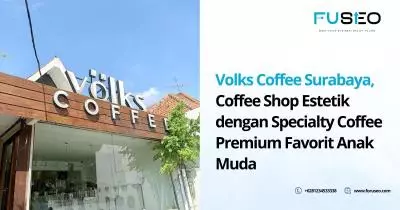 Volks Coffee Surabaya, Coffee Shop Estetik dengan Specialty Coffee Premium Favorit Anak Muda