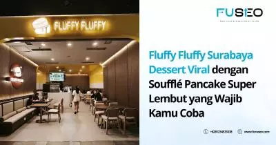 Fluffy Fluffy Surabaya Dessert Viral dengan Soufflé Pancake Super Lembut yang Wajib Kamu Coba