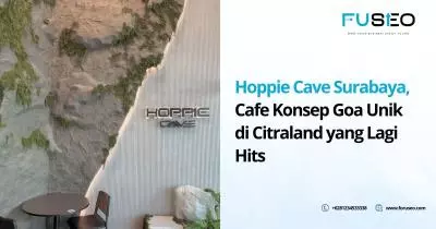 Hoppie Cave Surabaya, Cafe Konsep Goa Unik di Citraland yang Lagi Hits