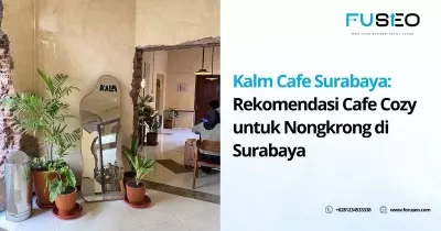 Kalm Cafe Surabaya: Rekomendasi Cafe Cozy untuk Nongkrong di Surabaya