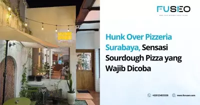 Hunk Over Pizzeria Surabaya, Sensasi Sourdough Pizza yang Wajib Dicoba