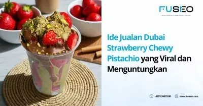 Ide Jualan Dubai Strawberry Chewy Pistachio yang Viral dan Menguntungkan